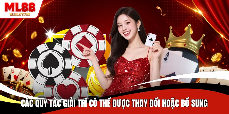 Các quy tắc giải trí có thể được thay đổi hoặc bổ sung 