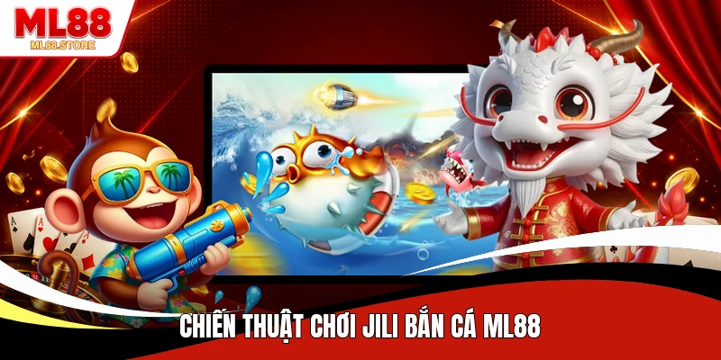 Chiến thuật chơi JILI bắn cá ML88