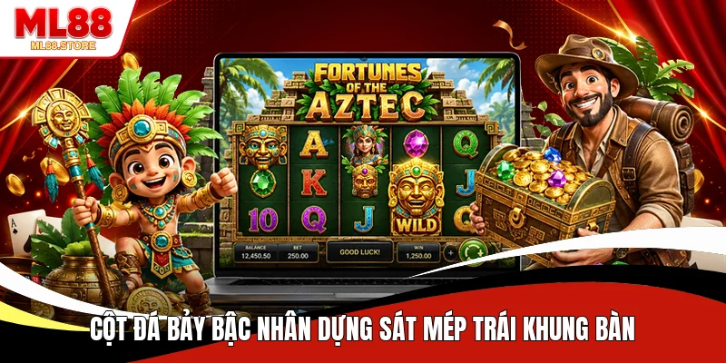 Cột đá bảy bậc nhân dựng sát mép trái khung bàn