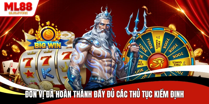 Đơn vị đã hoàn thành đầy đủ các thủ tục kiểm định