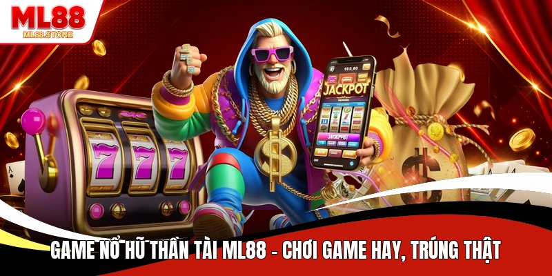 Game Nổ Hũ Thần Tài ML88