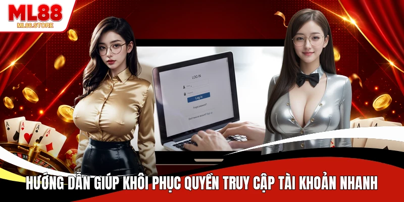Hướng dẫn giúp khôi phục quyền truy cập tài khoản nhanh