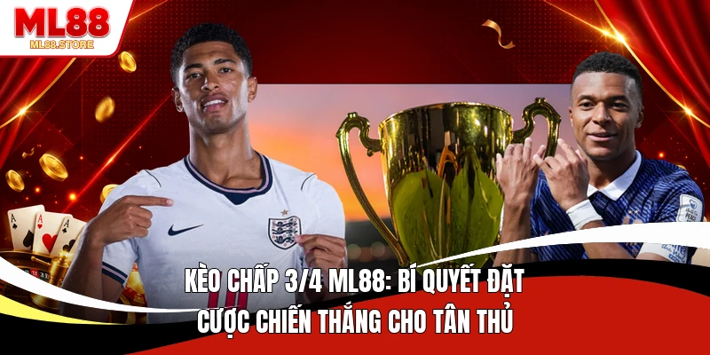 Kèo Chấp 3/4 ML88