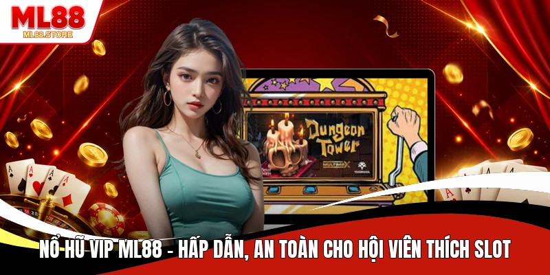 Nổ Hũ VIP ML88
