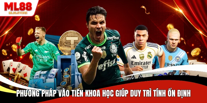 Phương pháp vào tiền khoa học giúp duy trì tính ổn định
