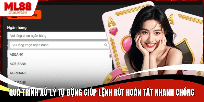 Quá trình xử lý tự động giúp lệnh rút hoàn tất nhanh chóng