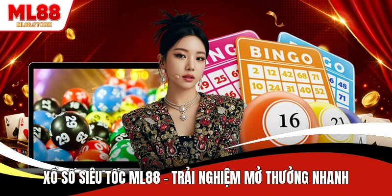 Xổ số siêu tốc ML88 có nhịp độ nhanh chóng
